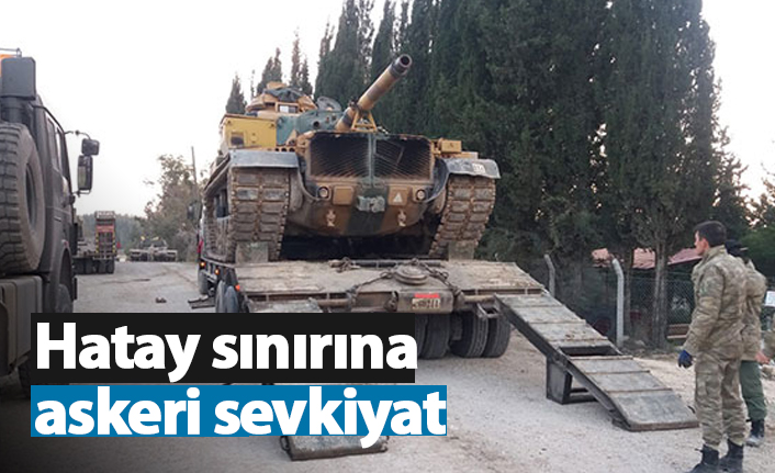 Hatay sınırına askeri sevkiyat