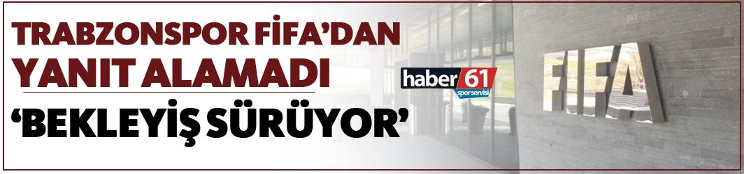 Trabzonspor FİFA'dan yanıt bekliyor
