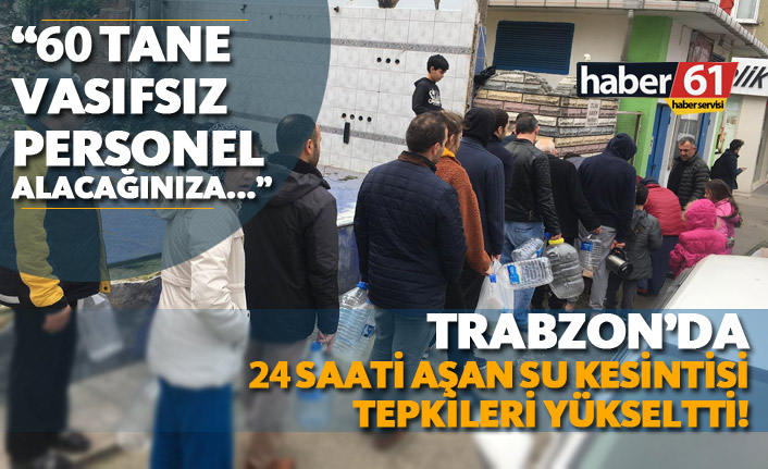 Trabzon’da 24 saati aşan su kesintisi tepkileri yükseltti..