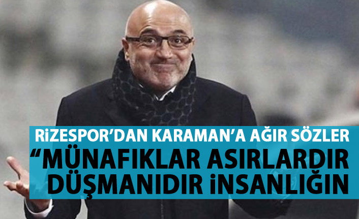 Rizespor'dan Hikmet Karaman'a sert cevap!