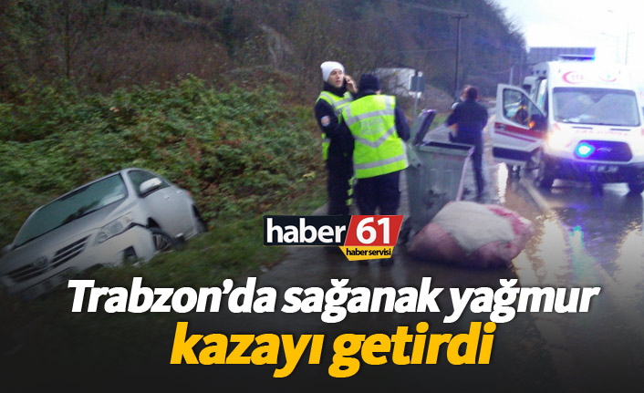 Trabzon'da yağmur kazayı getirdi. 14.01.2019