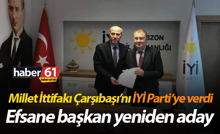 Millet İttifak’ı Çarşıbaşı’nı İyi Parti’ye verdi