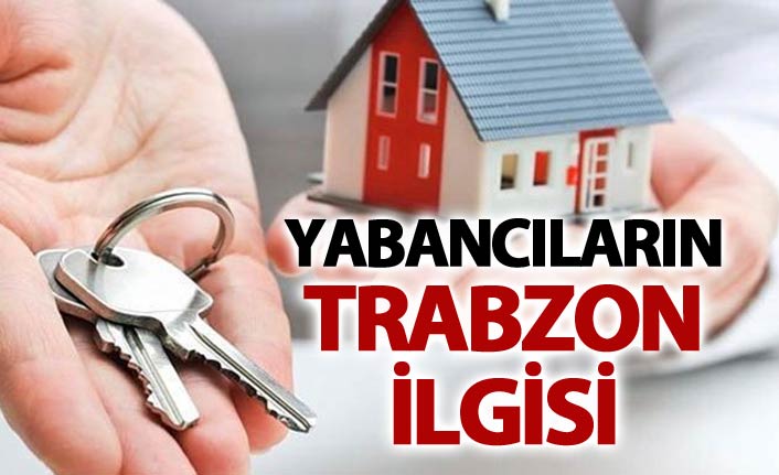 Yabancıların Trabzon ilgisi - Konut satışı arttı
