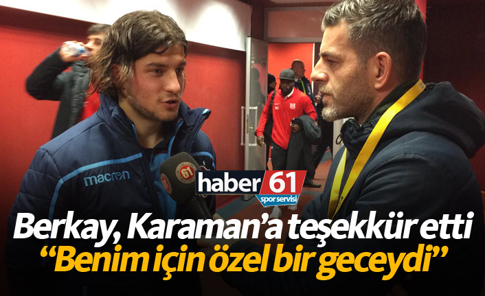 Berkay Sefa Kara: Bu gece benim için çok özeldi