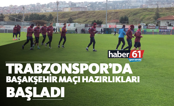 Trabzonspor'da Başakşehir maçı hazırlıkları başladı