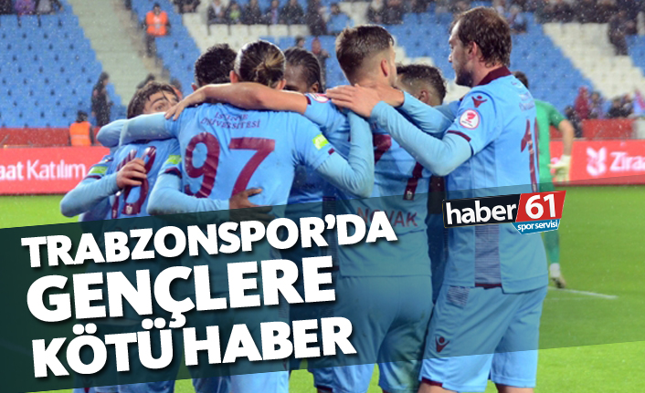 Trabzonspor'da gençlere kötü haber