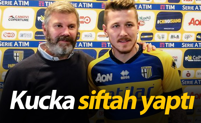 Kucka Parma'da siftah yaptı