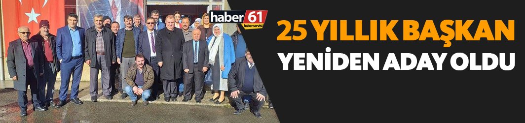 25 yıllık başkan yeniden aday oldu