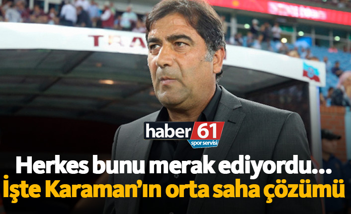 Karaman’ın orta saha çözümü