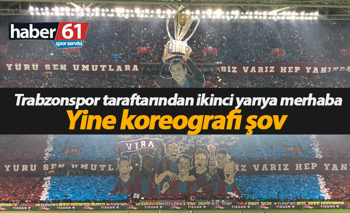 Trabzonspor taraftarı ikinci yarıya böyle merhaba dedi