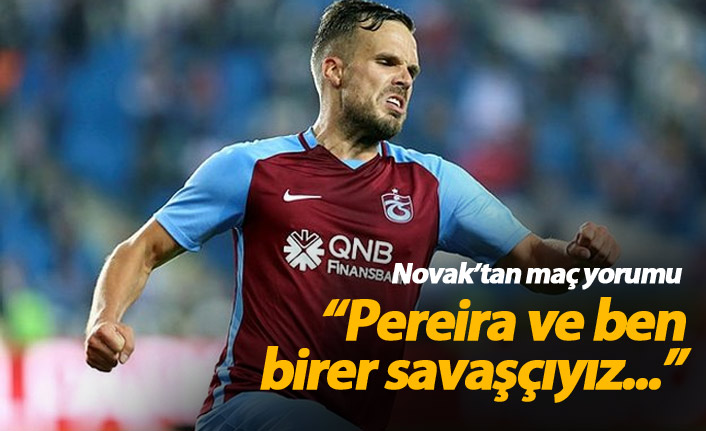 Novak: Pereira ve ben birer savaşçıyız...