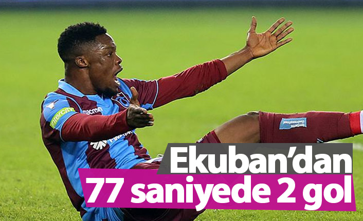 Ekuban'dan 77 saniyede iki gol