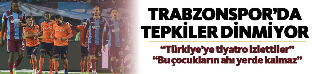 Trabzonspor'da tepki sürüyor: Türkiye'ye tiyatro izlettiler!