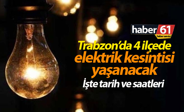 Trabzon'da 4 ilçede elektrik kesilecek. 22.01.2019