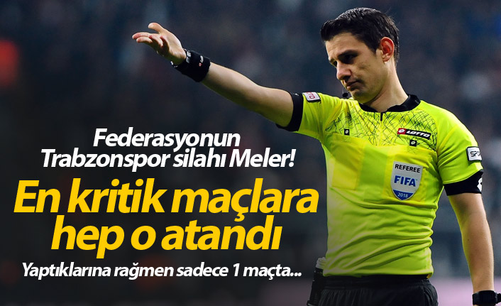 TFF'nin Trabzonspor silahı Meler!