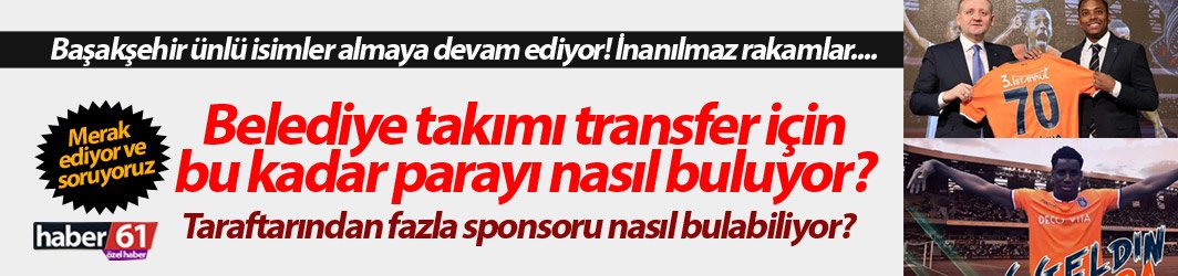 Başakşehir'de değirmenin suyu nereden geliyor? Sponsorlar kim?