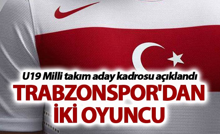 U19 Milli takım aday kadrosu açıklandı - Trabzonspor'dan iki oyuncu