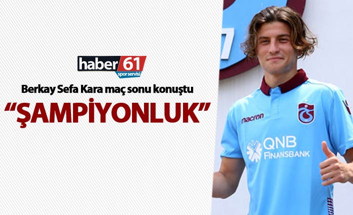 Berkay Sefa Kara: "Şampiyonluk"