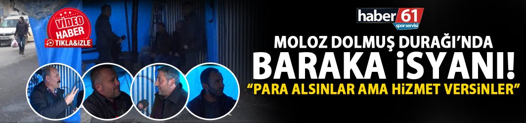 Trabzon’da dolmuşçuların baraka isyanı