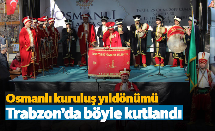 Osmanlı Devletinin kuruluş yıldönümü Trabzon'da böyle kutlandı