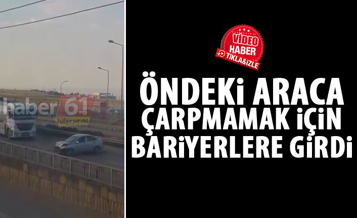 Öndeki araca çarpmamak için arabayı parçaladı
