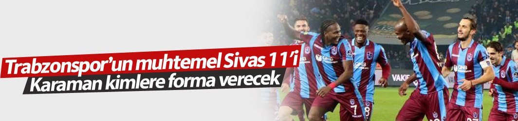 Trabzonspor, Sivas Deplasmanında Seriyi Yeniden Başlatmak İstiyor