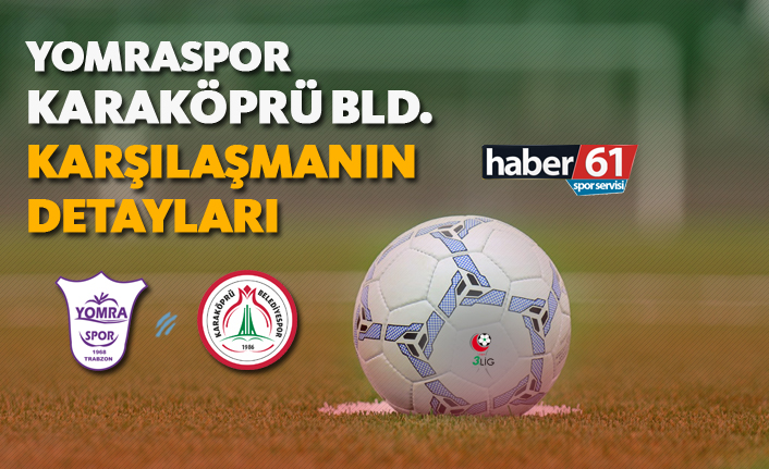 Yomraspor - Karaköprü Belediyespor | Karşılaşmanın detayları