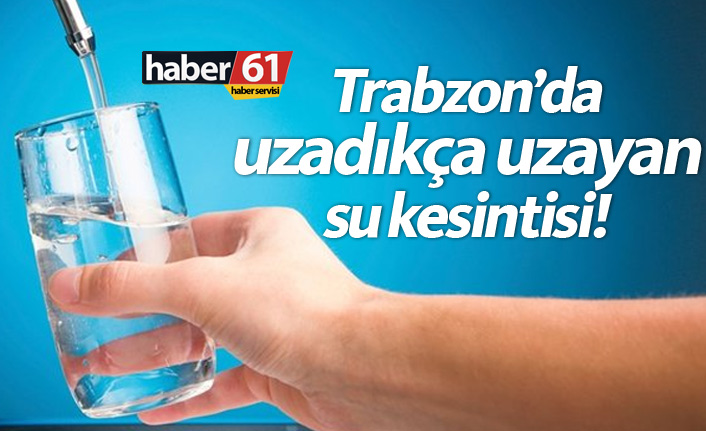 Trabzon'da bitmeyen su kesintisi! 27.01.2019