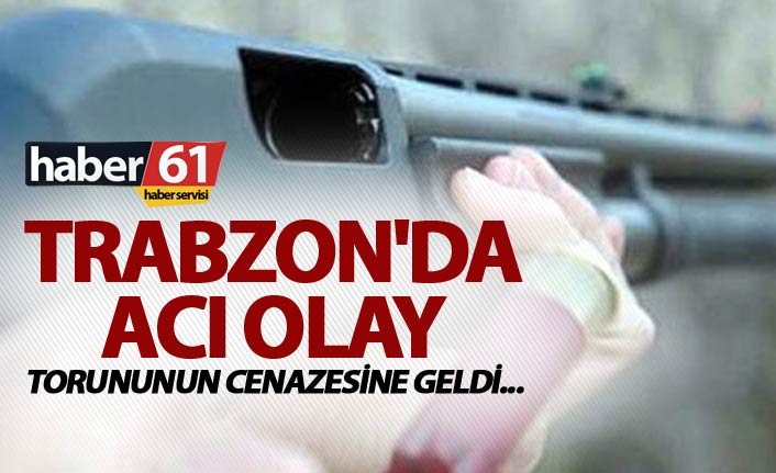 Trabzon'da acı olay - Torununun cenazesine geldi...