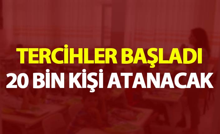 Tercihler başladı - 20 Bin kişi atanacak