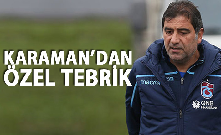 Ünal Karaman'dan özel tebrik!