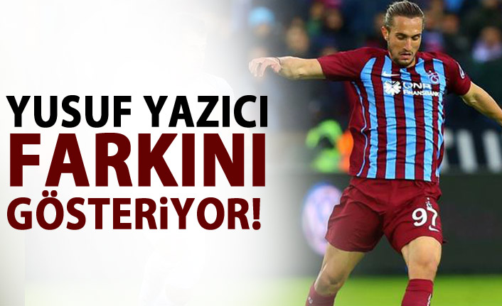 Yusuf Yazıcı farkını gösterdi