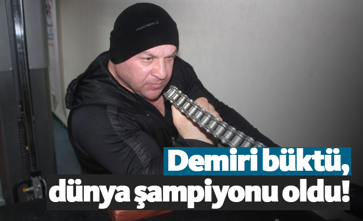 Demiri büktü, dünya şampiyonu oldu!