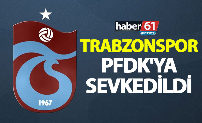 Trabzonspor, Sivasspor maçı sonrası PFDK'ya sevk edildi! - 29 Ocak 2019