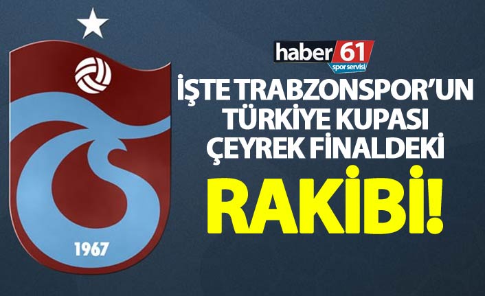Trabzonspor'un Türkiye Kupasındaki rakibi belli oldu