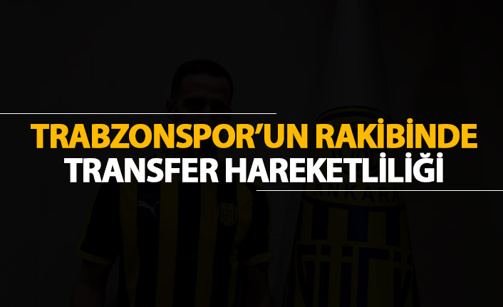 Trabzonspor'un rakibinde transfer hareketliliği