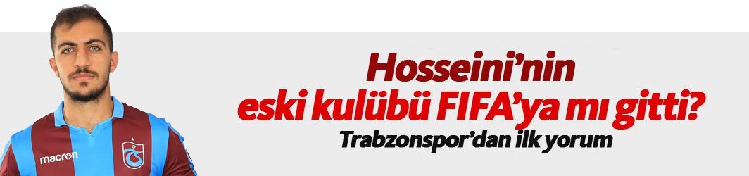 Hosseini'nin eski kulübü Trabzonspor'u şikayet mi etti?
