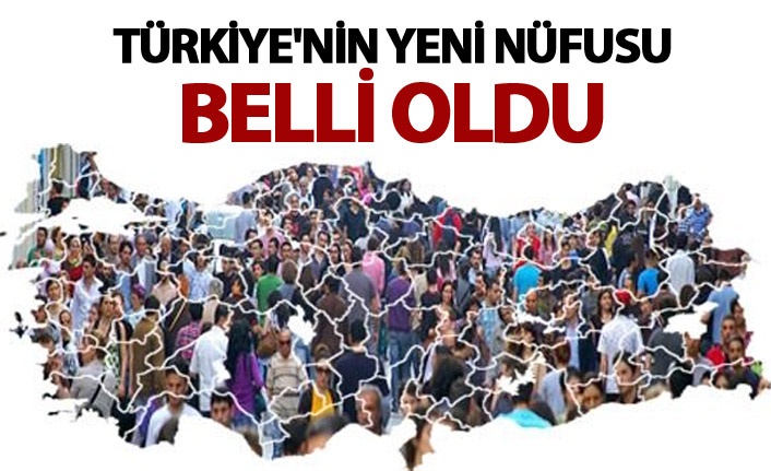 Türkiye'nin yeni nüfusu belli oldu