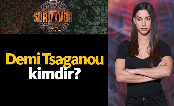 Survivor Yunanistan yarışmacısı Demi Tsaganou kimdir?