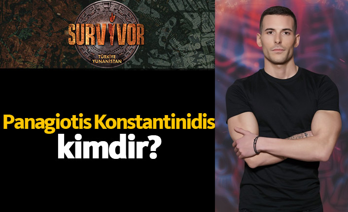 Survivor Yunanistan'daki Panagiotis Konstantinidis kimdir?