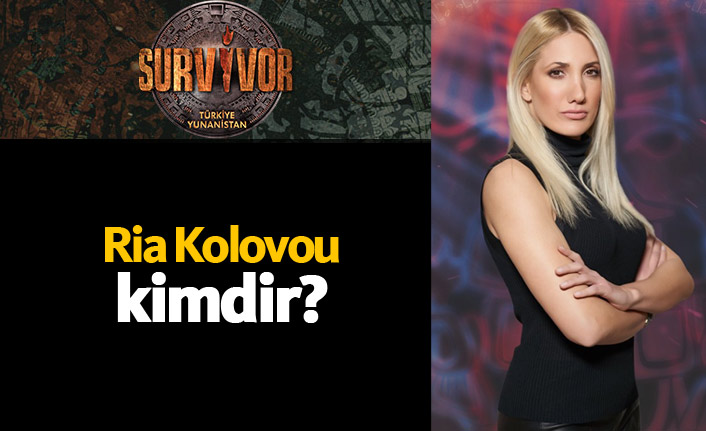 Survivor Yunanistan yarışmacısı Ria Kolovou kimdir?
