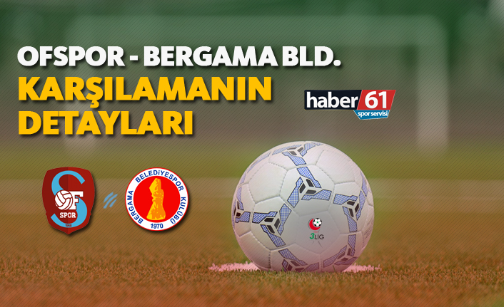 Ofspor - Bergama Bld. - Karşılaşmanın detayları!