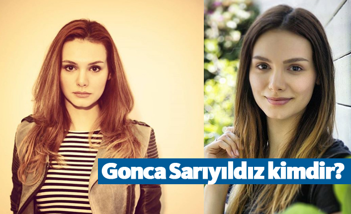 Gonca Sarıyıldız kimdir, nerelidir, kaç yaşındadır?
