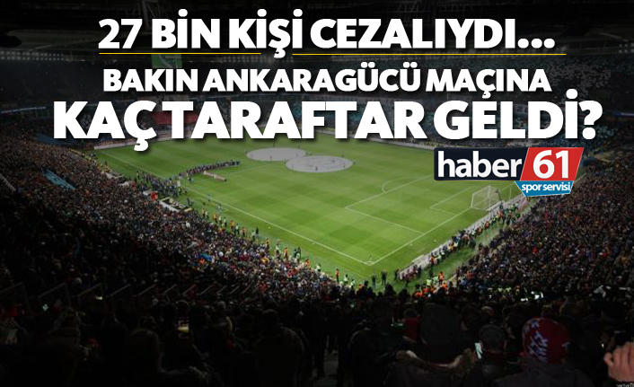 27 Bin kişi cezalıydı ama... Bakın Ankaragücü maçında kaç taraftar vardı?