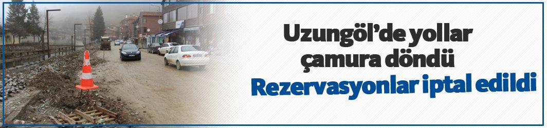 Uzungöl'de yollar çamur gölü oldu