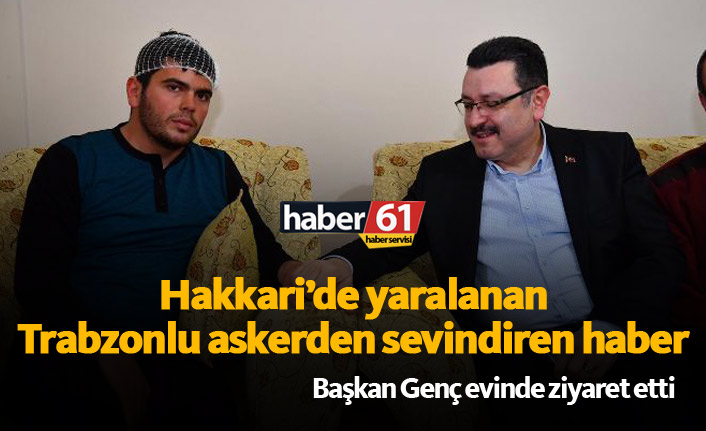 Trabzonlu gazi evine döndü, Genç ziyaret etti