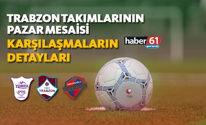 Trabzon takımlarının pazar mesaisi! | Karşılaşmanın detayları!