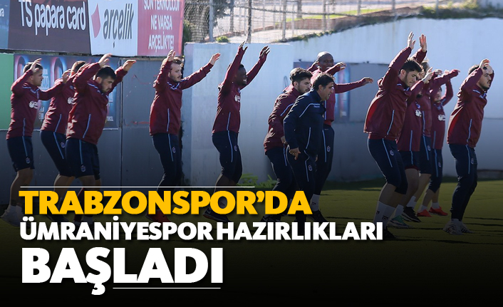 Trabzonspor Ümraniyespor maçı hazırlıklarına başladı!