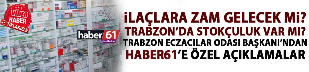 Trabzon Eczacılar Odası Başkanı Uslu: Fazla ilaç alana stokçu diyemeyiz