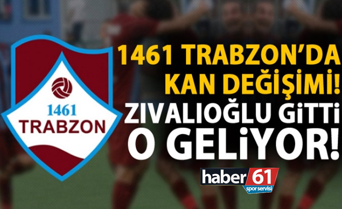 1461’de kan değişimi! Zıvalıoğlu gitti kim geliyor!